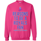 Reasons to be a Kansas City Royals Fan Complete List on Back - Sweatshirt
