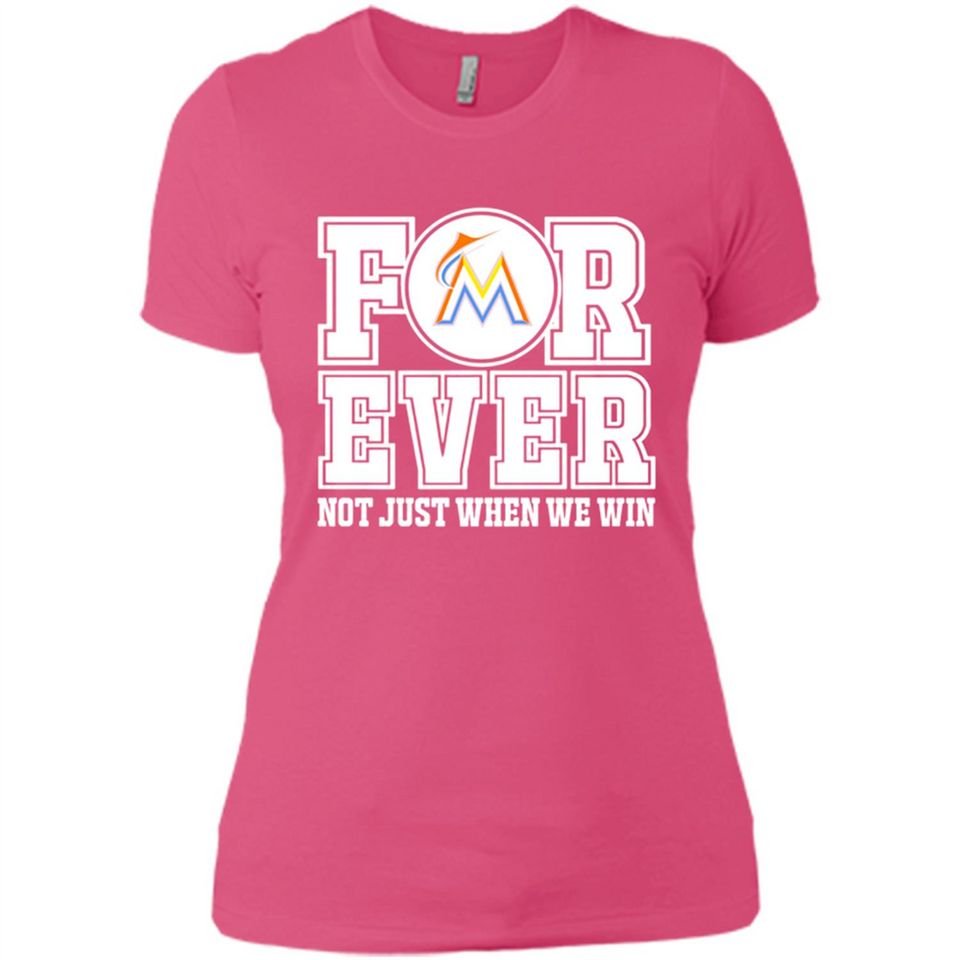 Miami Marlins Forever For ever not just when we win - Ladies' Boyfriend T-Shirt