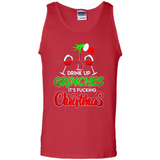 Drink Up Grinches It_s Fucking Christmas Funny Sweatshirt - Tank Top
