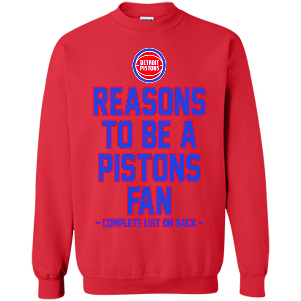 Reasons to be a Detroit Pistons Fan Complete List on Back - Sweatshirt