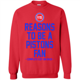Reasons to be a Detroit Pistons Fan Complete List on Back - Sweatshirt