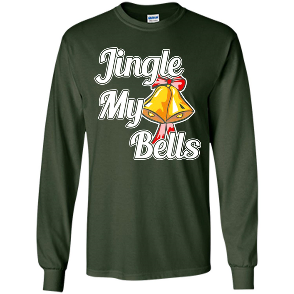 Jingle My Bells - Long Sleeve T-Shirt