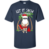 Let It Snow Elsewhere - Shirt