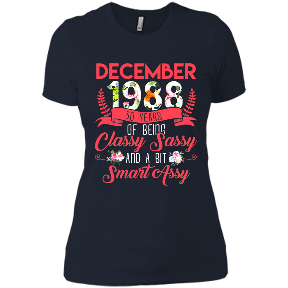 December 1988 30 Years Of Being Classy Sassy - Ladies' Boyfriend T-Shirt