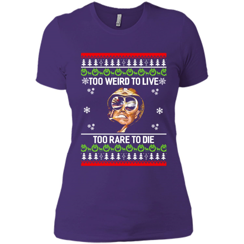 Too weird to live too rare to die Christmas - Ladies' Boyfriend T-Shirt