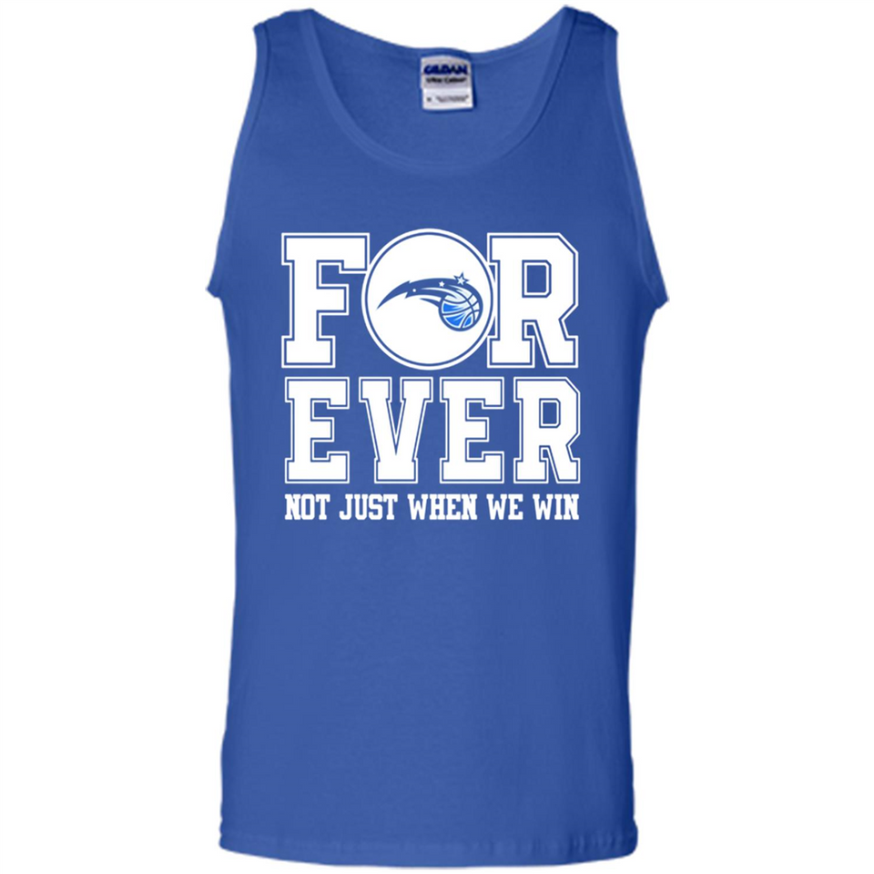 Orlando Magic Forever For ever not just when we win - Tank Top