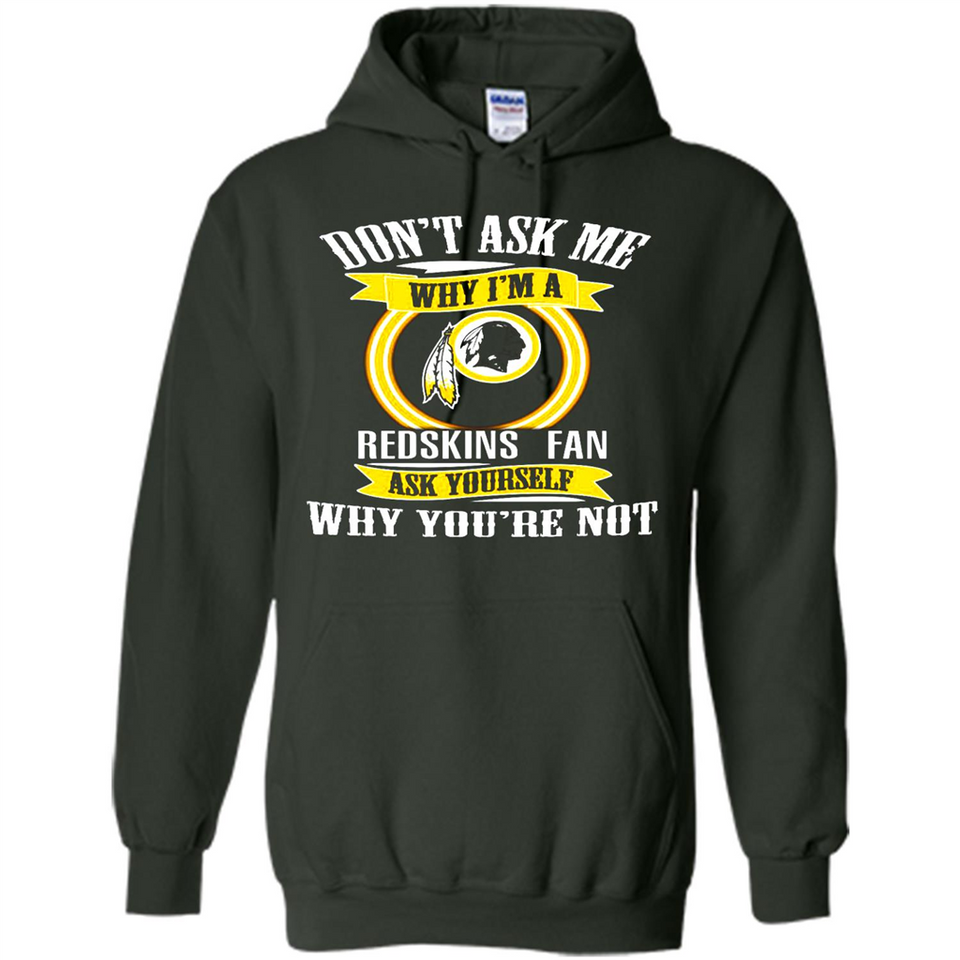 Don't Ask Me Why I'm A Washington Redskins Fan Ask Yourself