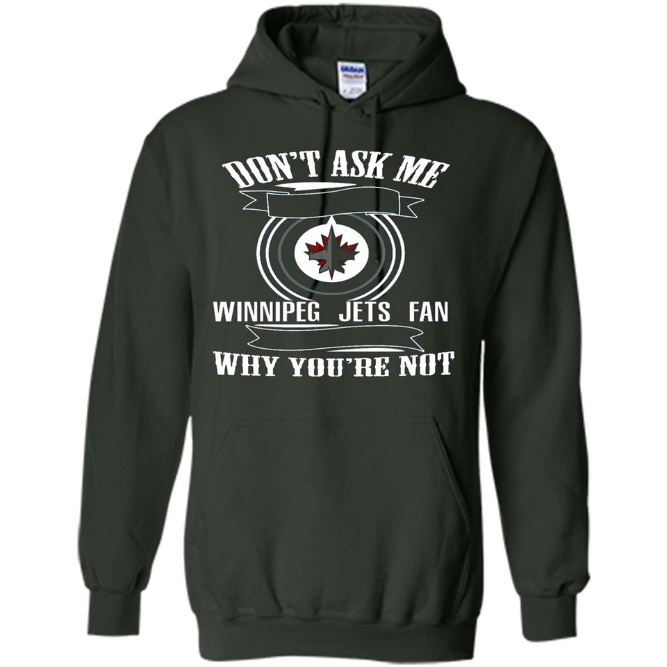 Don't Ask Me Why I'm A Winnipeg Jets Fan Ask Yourself
