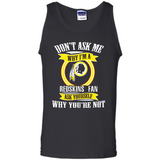 Don't Ask Me Why I'm A Washington Redskins Fan Ask Yourself