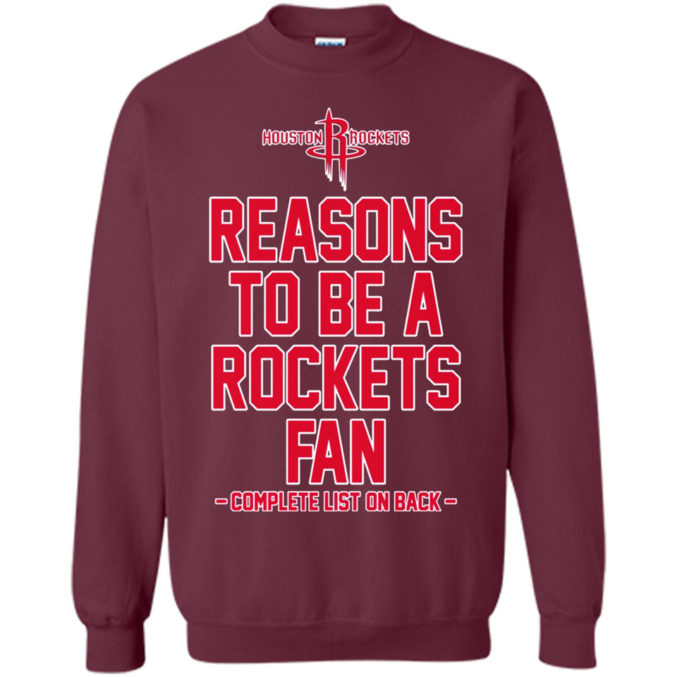 Reasons to be a Houston Rockets Fan Complete List on Back - Sweatshirt