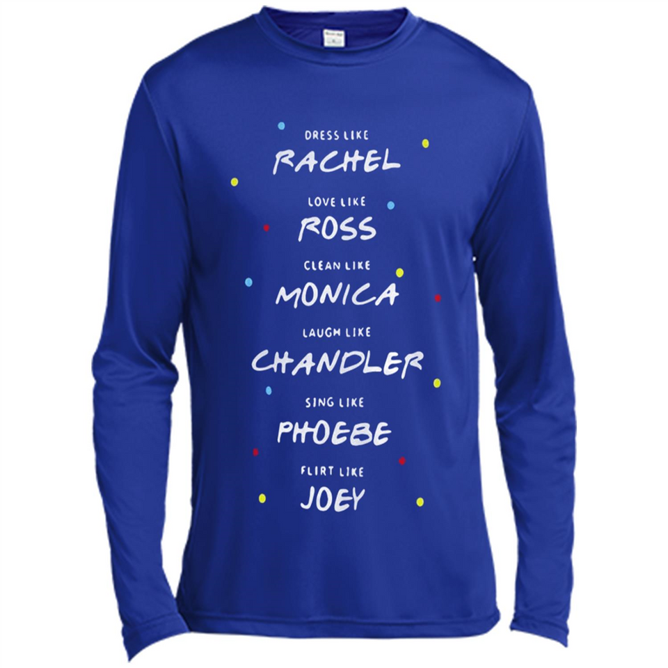 Dress Like Rachel Love Like Ross Clean Like Monica Friends