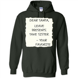 Dear Santa Leave Presents Take Sister Christmas - Hoodie