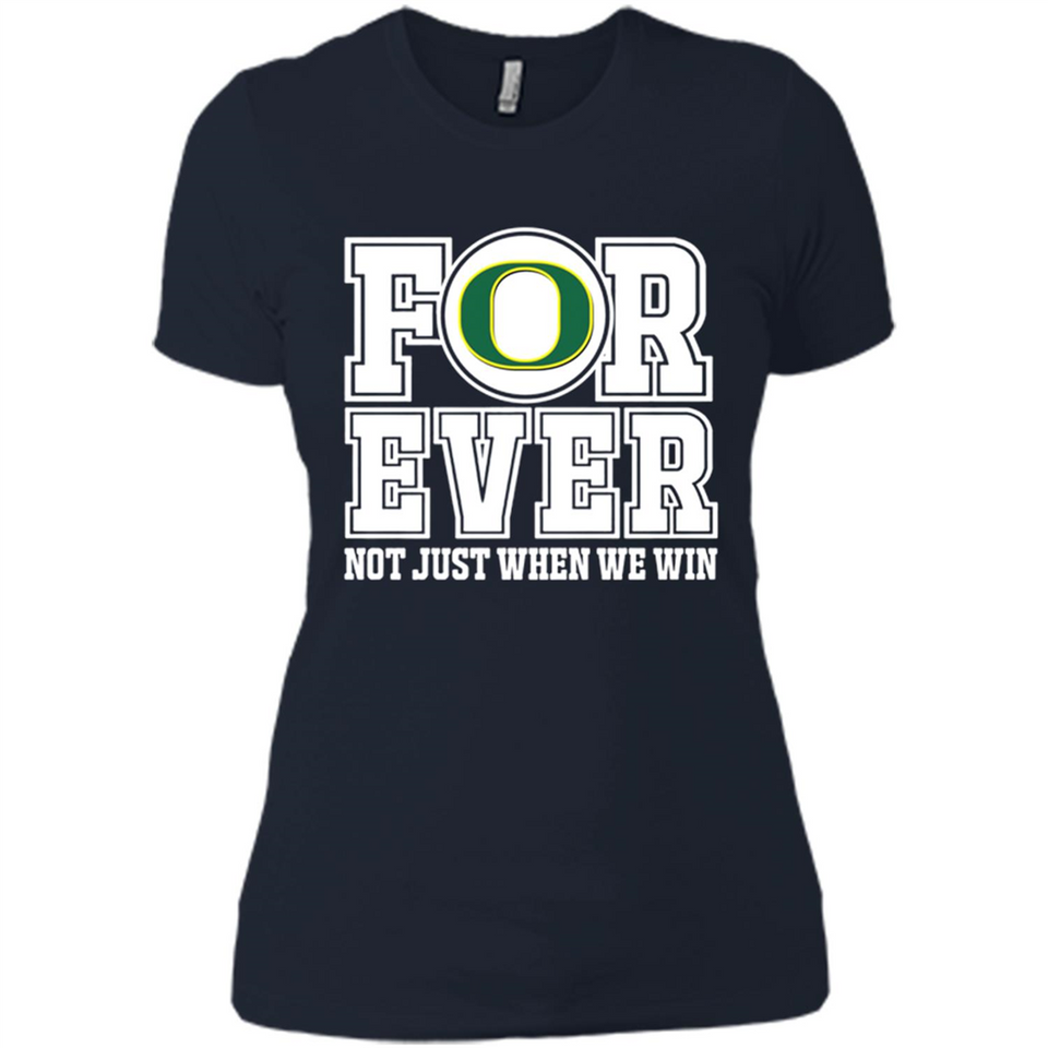 Oregon Ducks Forever For ever not just when we win - Ladies' Boyfriend T-Shirt