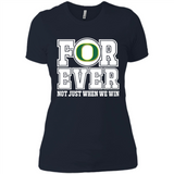 Oregon Ducks Forever For ever not just when we win - Ladies' Boyfriend T-Shirt