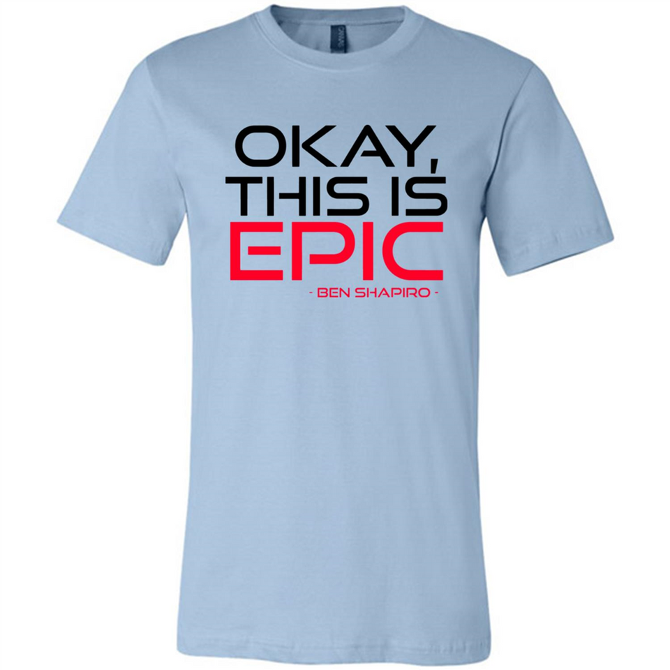 Okay, This is Epic' Ben Shapiro Quote - Canvas Unisex T-Shirt