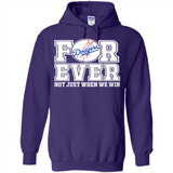 Los Angeles Dodgers Forever For ever not just when we win - Hoodie