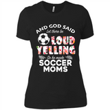 God Said let There Be Loud Yelling So He Made Soccer Moms - Ladies' Boyfriend T-Shirt