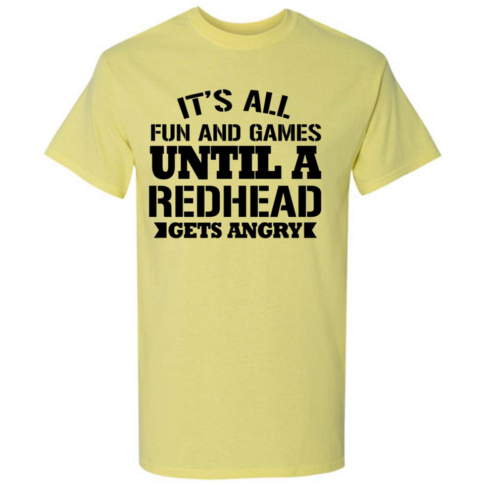 It's all fun and games until a redhead gets angry - Shirt
