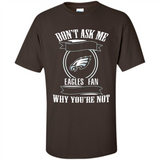 Don't Ask Me Why I'm A Philadelphia Eagles Fan Ask Yourself
