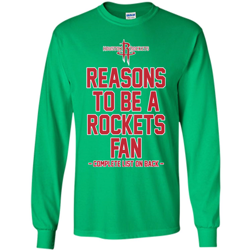Reasons to be a Houston Rockets Fan Complete List on Back - Long Sleeve T-Shirt