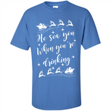 He Sees You When You're Drinking - Shirt