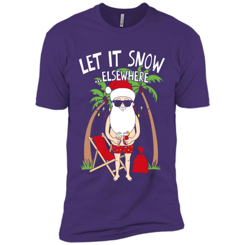 Let It Snow Elsewhere - Premium Short Sleeve T-Shirt