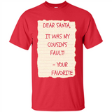 Dear Santa It Was My Cousin's Fault! Christmas - Shirt