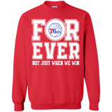 Philadelphia 76ers Forever For ever not just when we win - Sweatshirt