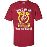Don't Ask Me Why I'm A Washington Redskins Fan Ask Yourself