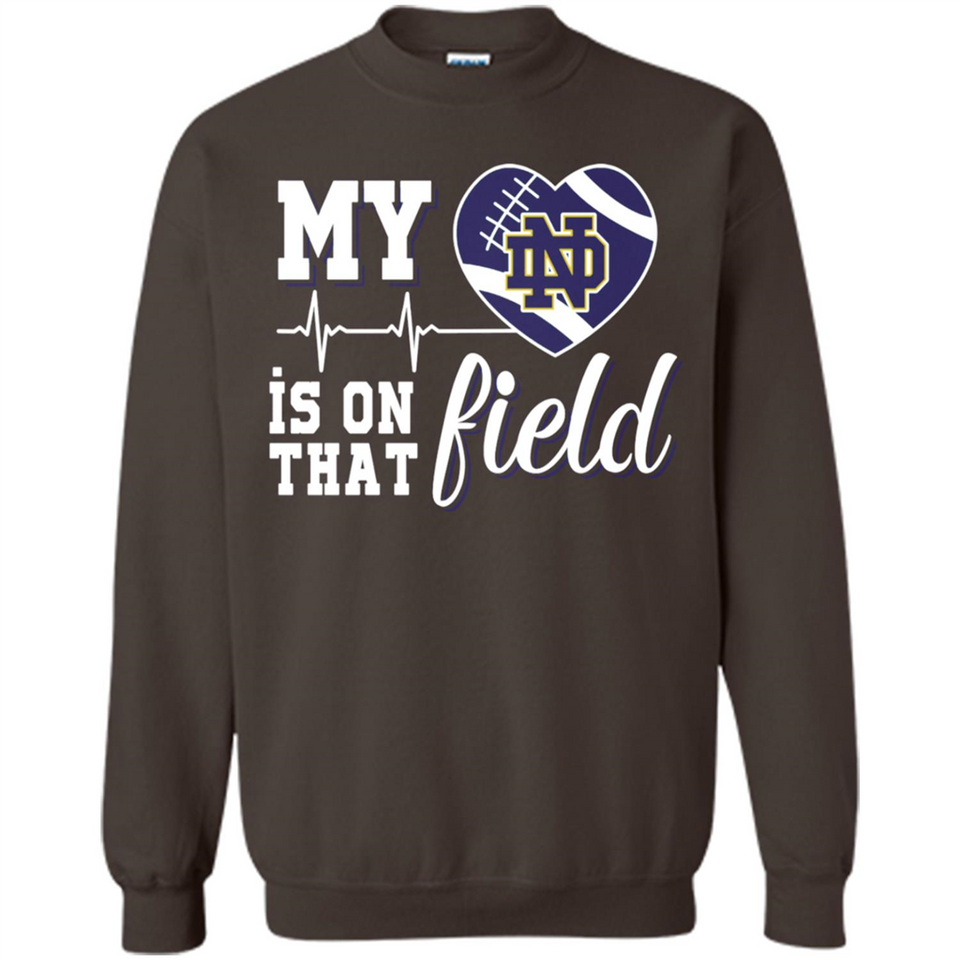 Notre Dame Fighting Irish Football My Heart is on that Field - Sweatshirt