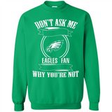 Don't Ask Me Why I'm A Philadelphia Eagles Fan Ask Yourself
