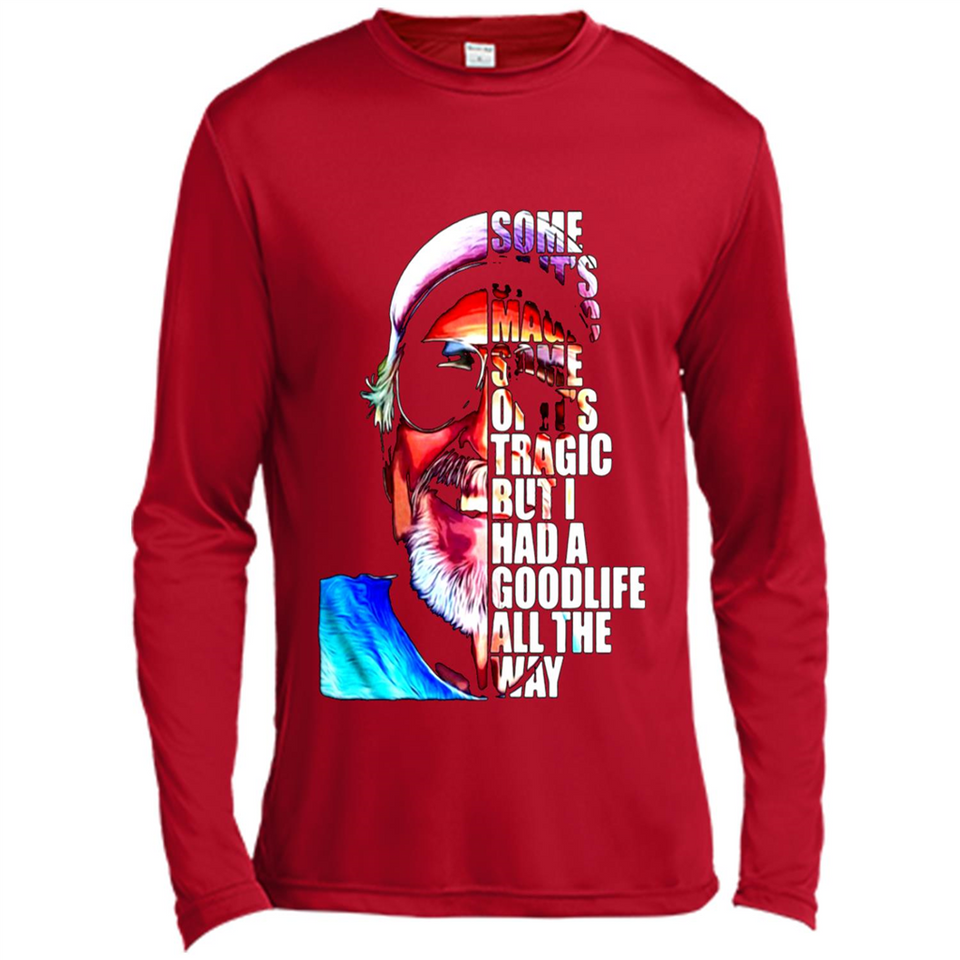 SOME OF IT'S MAGIC SOME OF IT'S TRAGIC BUT I HAS A GOODLIFE ALL THE WAY JIMMY BUFFETT