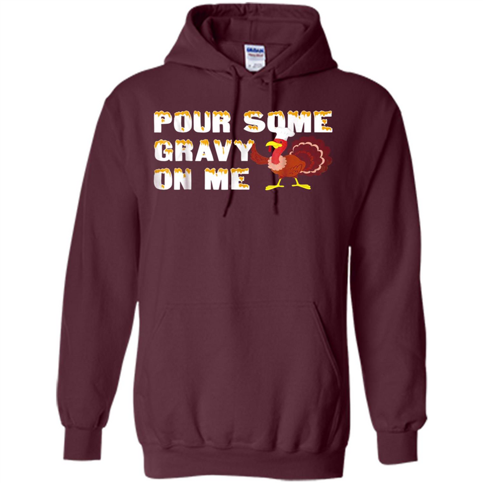 Pour Some Gravy On Me Funny Turkey Thanksgiving