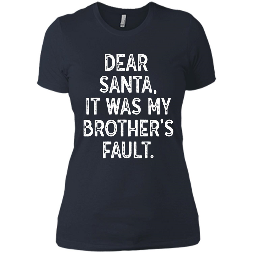 Christmas Shirt - Dear Santa It Was My Brother's Fault - Ladies' Boyfriend T-Shirt