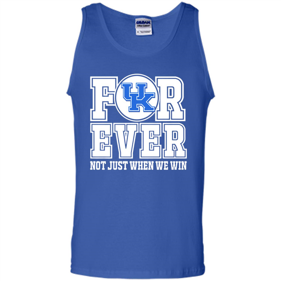 Kentucky Wildcats Forever For ever not just when we win - Tank Top