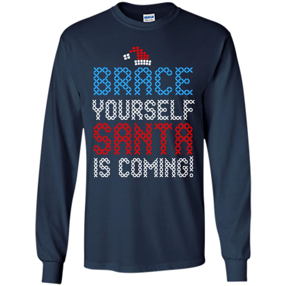 Brace Yourself Santa is coming Christmas - Long Sleeve T-Shirt