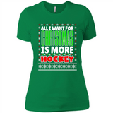 All I Want For Christmas Is More Hockey Christmas - Ladies' Boyfriend T-Shirt