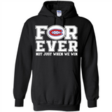 Montreal Canadiens Forever For ever not just when we win - Hoodie