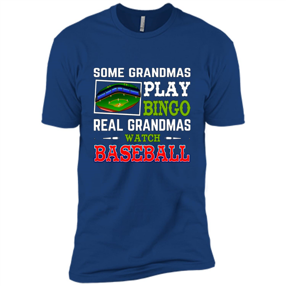 Some Grandmas Play Bingo Real Grandmas Watch Baseball