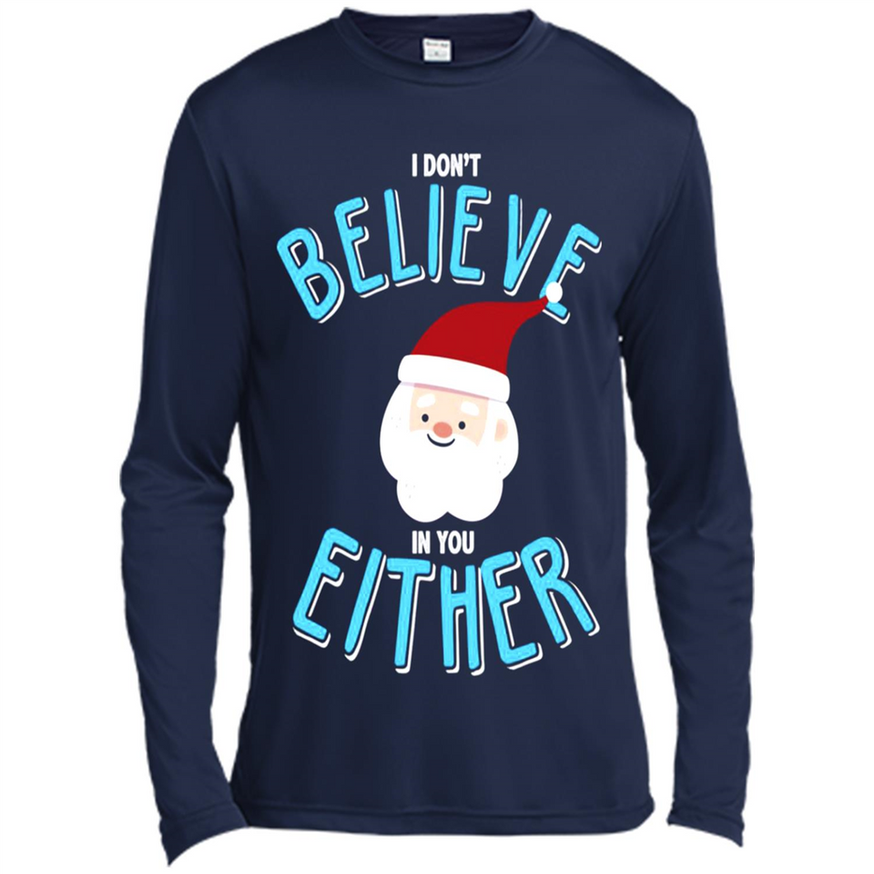 Santa Doesn't Believe In You Either Christmas Ls Shirt Gift - Canvas Long Sleeve T-Shirt