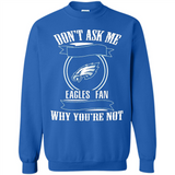 Don't Ask Me Why I'm A Philadelphia Eagles Fan Ask Yourself