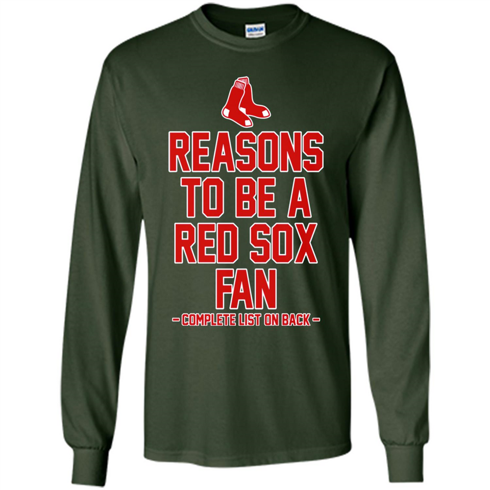 Reasons to be a Boston Red Sox Fan Complete List on Back - Long Sleeve T-Shirt