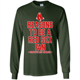 Reasons to be a Boston Red Sox Fan Complete List on Back - Long Sleeve T-Shirt