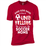 God Said let There Be Loud Yelling So He Made Soccer Moms - Premium Short Sleeve T-Shirt