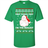 Santa First things first i’m the realest Christmas - Shirt