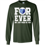 Memphis Grizzlies Forever For ever not just when we win - Long Sleeve T-Shirt