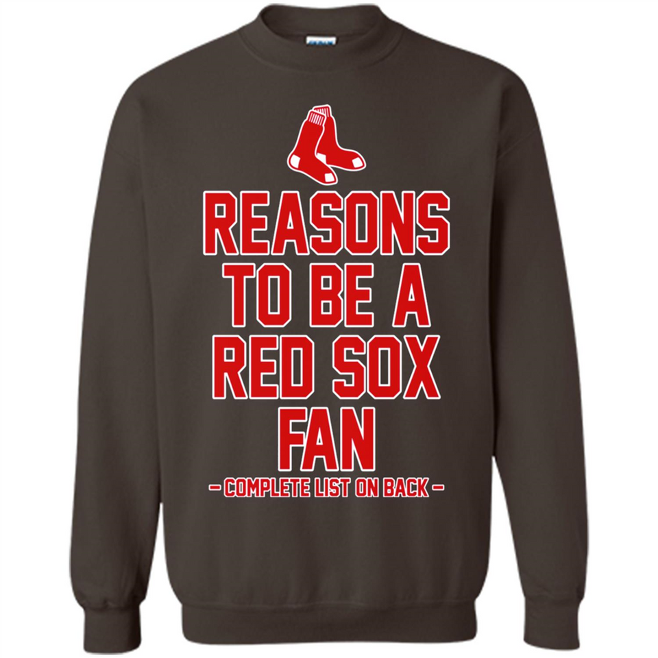 Reasons to be a Boston Red Sox Fan Complete List on Back - Sweatshirt