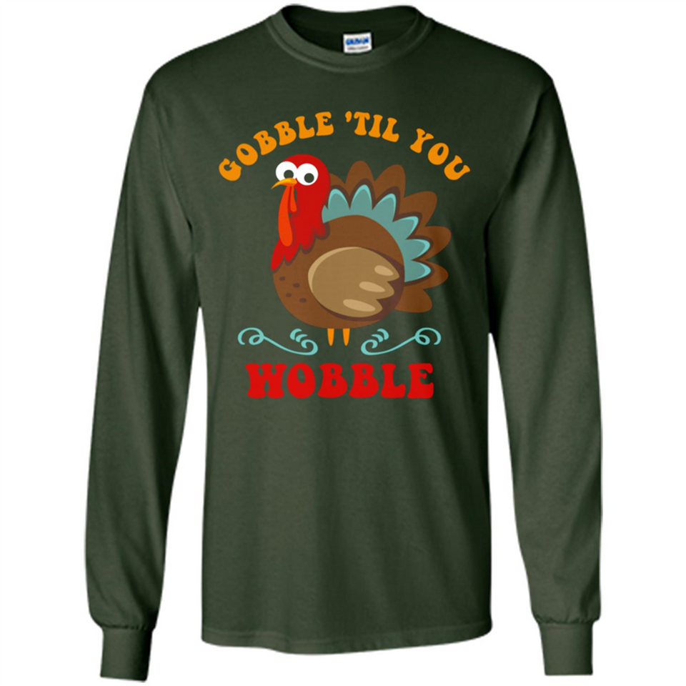 Thanksgiving Gobble Wobble Turkey - Long Sleeve T-Shirt