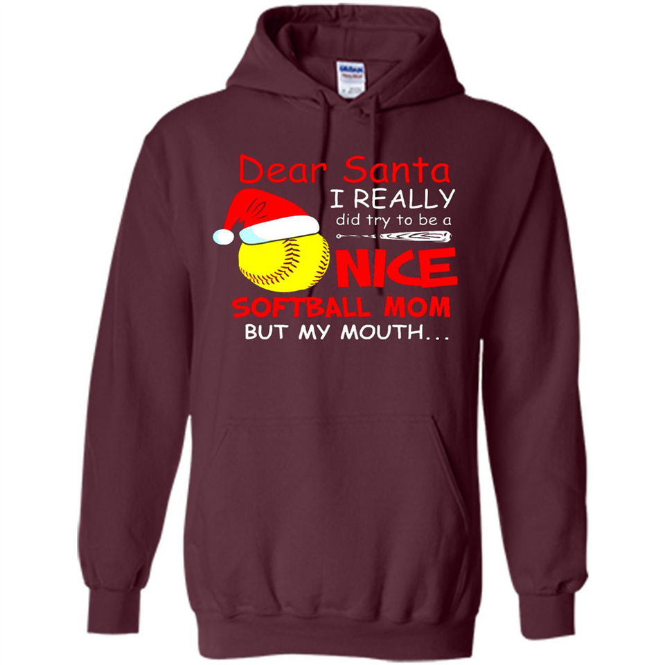 Dear Santa I Really Did Try To Be A Nice Softball Mom T-Shirt - Hoodie