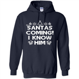 Santa's Coming I Know Him Shirt Santa Ugly Christmas T-Shirt Funny Santa Christmas